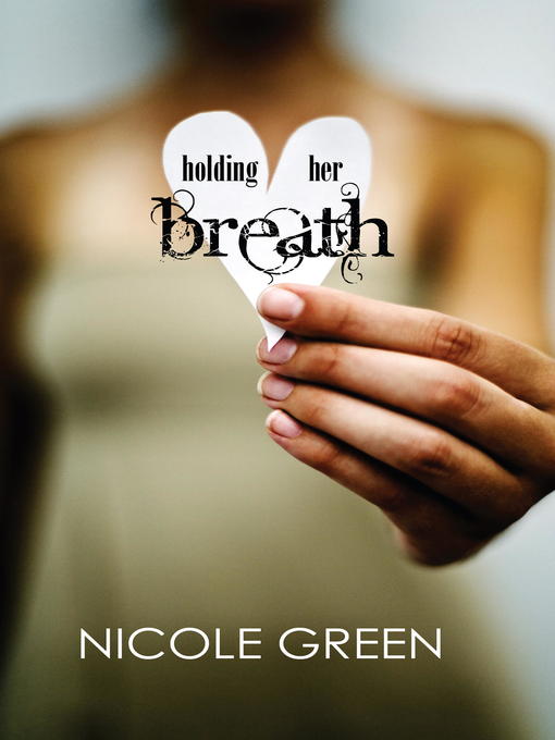 Title details for Holding Her Breath by Nicole Green - Available